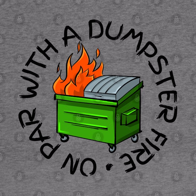 On Par With a Dumpster Fire by Hyena Arts